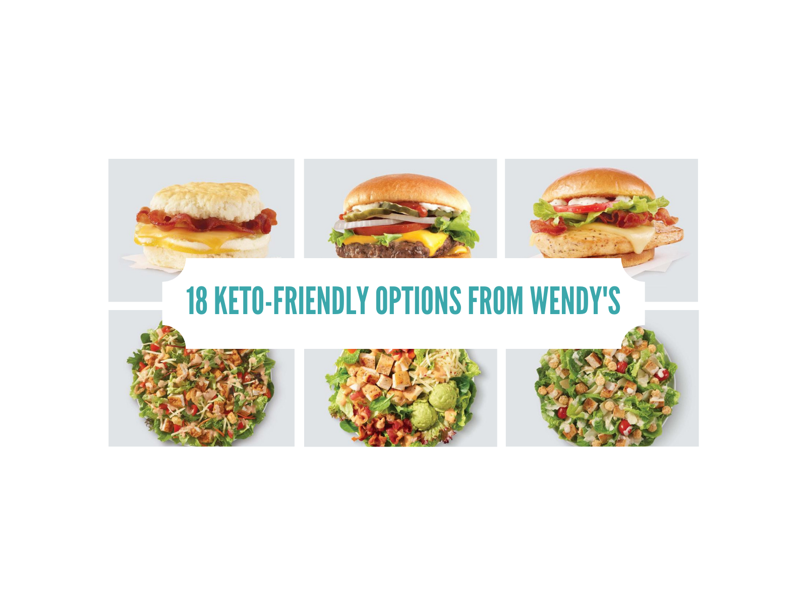 18 Low Carb, Keto friendly meals from Wendy's